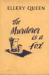 The Murderer is a Fox - harde kaft Little Brown & Co, May 1945 (1st) - March 1946 (4th)