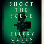 Shoot The Scene - kaft audioboek Blackstone Audio, Inc., voorgelezen door Traber Burns, 1 mei 2015