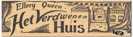 Als krantenfeuilleton "Het Verdwenen Huis" in "De Waarheid" (feb 1947)