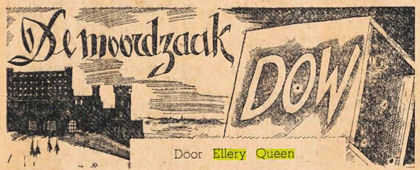 Verscheen in diverse Nederlandstalige kranten in de vorm van een feuilleton onder de naam "De moordzaak DOW" (Amigoe di Curaçao)