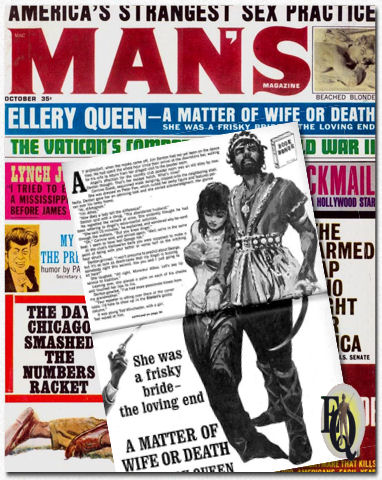Almat Magazine co.uit New York gaf Man's Magazine uit. In de jaren zestig publiceerden zij een aantal van de verhalen die niet over Ellery of zijn vader gingen. In het oktobernummer van 1963 verscheen dit verhaal als "A Matter of Wife or Death" met als ondertitel "She was a frisky bride - the loving end".